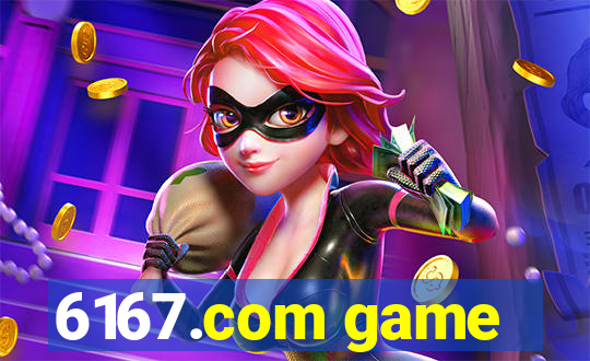 6167.com game